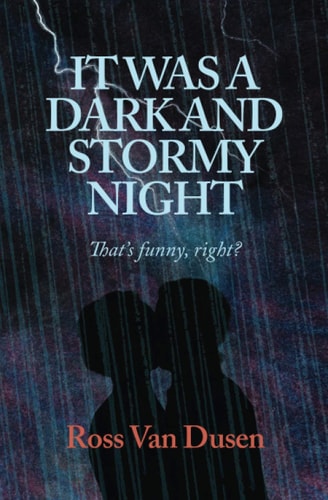 IT WAS A DARK AND STORMY NIGHT That's Funny Right?