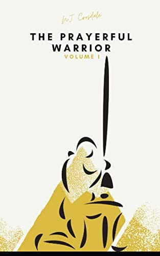 The Prayerful Warrior Volume I: An Introduction to The AIA Way