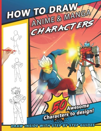 How To Draw Anime & Manga Characters A Step by Step Drawing Book For Young Artists, Kids, and Teens