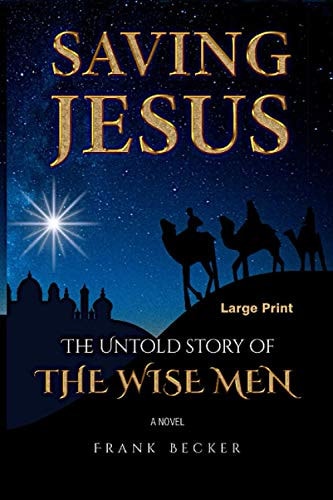 Saving Jesus The Untold Story of the Wise Men