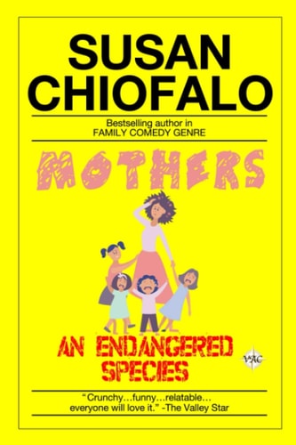 Mothers, An Endangered Species Funny Stories About How Moms Barely Survive