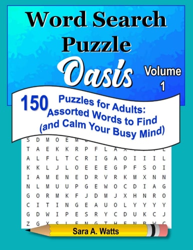 Word Search Puzzle Oasis Volume 1 150 Puzzles for Adults: Assorted Words to Find (and Calm Your Busy Mind)