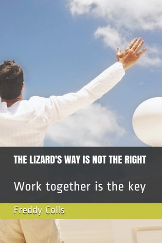 The Lizard's Way Is Not the Right Work Together is the Key