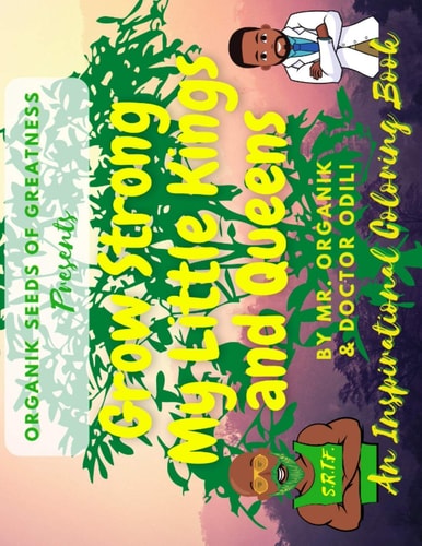 Organik Seeds of Greatness: Grow Strong My Little Kings and Queens An Inspirational Coloring Book