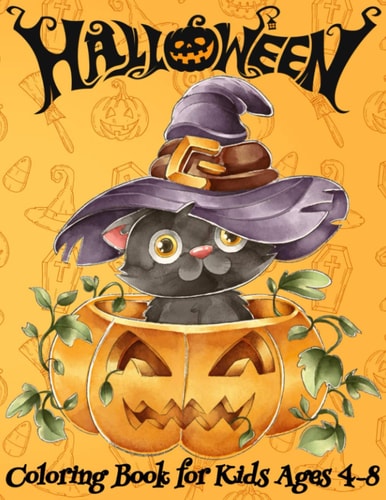 Halloween Coloring Book for Kids Ages 4-8 Spooky and Fun Coloring Book for Girls and Boys Cute Designs of Monsters, Zombies, Witches, Pumpkins, Jack-o-Lanterns, Ghosts and More