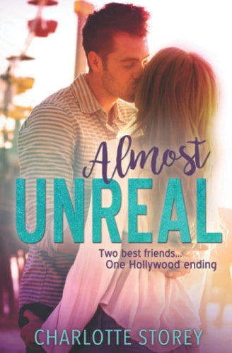 Almost Unreal A Best Friends to Lovers Romance