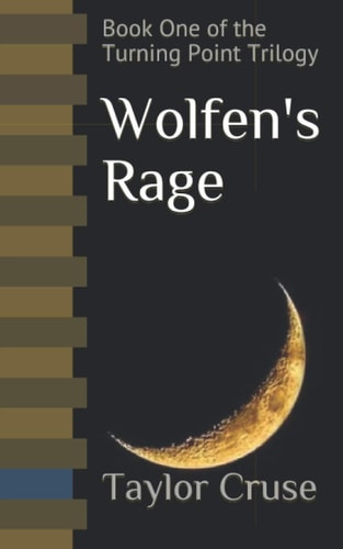 Wolfen's Rage Book One of the Turning Point Trilogy
