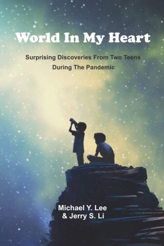 World in My Heart Surprising Discoveries from Two Teens During the Pandemic (black and White Print)