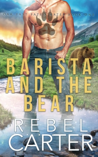 BARISTA AND THE BEAR Oak Fast Fated Mates Book 1