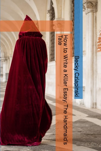 How to Write a Killer Essay The Handmaid's Tale