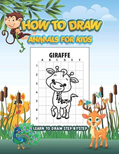 How to Draw Animals for Kids Learn to Draw Step-by-Step: An Activity Book to Teach Kids How to Draw Animals Using the Grid Method