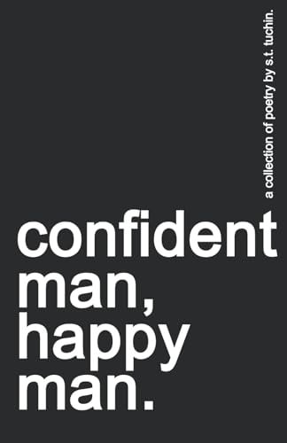 Confident Man, Happy Man. A Collection of Poetry.
