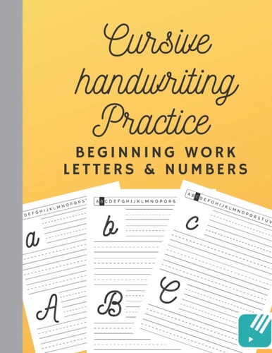 Cursive Handwriting Practice Beginning Work Letters and Numbers Writing Practice Workbook to Master Cursive Letters and Numbers. Beginning Workbook for Kids 6-8