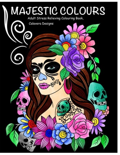 Majestic Colours Adult Colouring Book, Stress Relieving, Calavera Designs Calavera Sugar Skulls Design