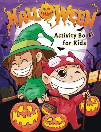 Halloween Activity Book for Kids Spooky and Fun Happy Halloween Activities | for Hours of Play! | Coloring Pages, I Spy, Mazes, Word Search, Connect the Dots and Much More