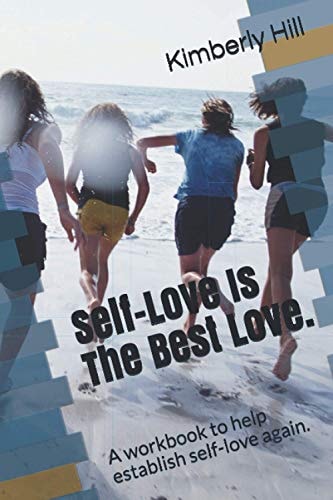 Self-Love Is the Best Love A Workbook to Help Establish Self-Love Again