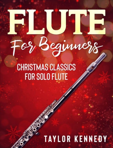 Flute For Beginners Christmas Classics For Solo Flute