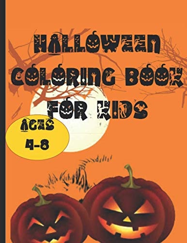 Halloween Coloring Book For Kids Ages 4-8 Halloween Pumpkins Cover Book with Fun, Creepy and Frightful Halloween Designs for Stress Relief and Relaxation for Kids and Surprise Gift.