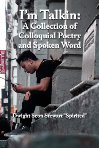 I'm Talkin A Collection of Colloquial Poetry and Spoken Word