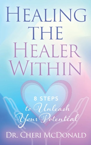Healing the Healer Within 8 Steps to Unleash Your Potential