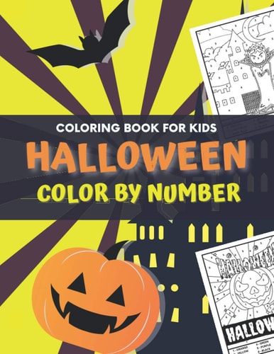 Halloween Color By Number For Kids Halloween Coloring Book For Kids Ages 4-8, Color By Numbers For Toddlers, Pumpkin, Witch, Ghost, Monster, Bat And More