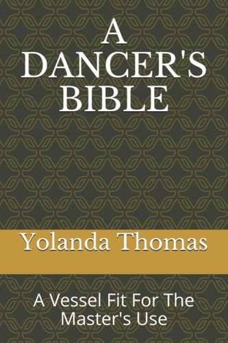 A Dancer's Bible A Vessel Fit For The Master's Use