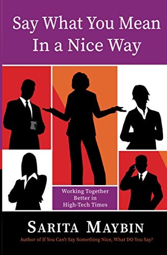 Say What You Mean in a Nice Way Working Together Better in High-Tech Times