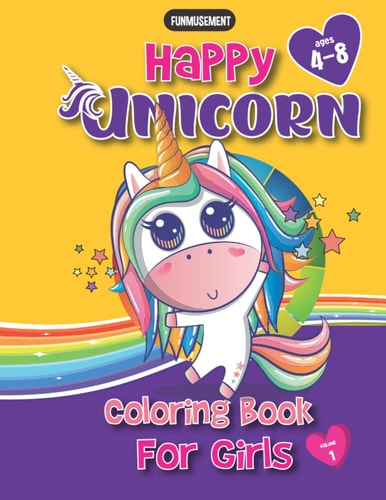 Happy Unicorn Coloring Book for Girls (Volume 1) Party Favor with Cute Unicorns and Mythical Creatures for Creative Girls