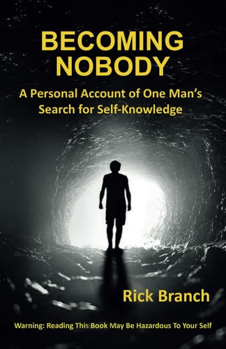 Becoming Nobody A Personal Account of One Man's Search for Self-Knowledge