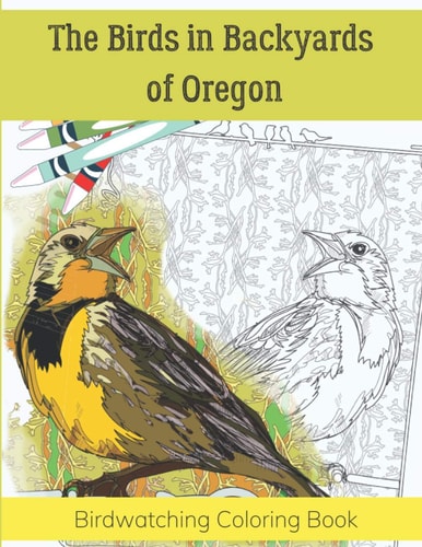 The Birds in Backyards of Oregon Birdwatching Coloring Book