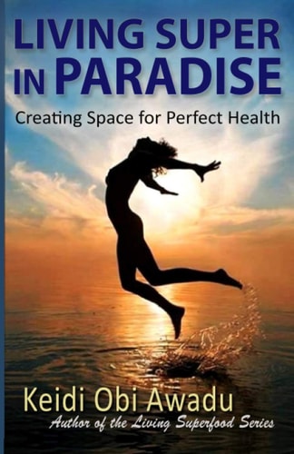 Living Super in Paradise Creating Space for Perfect Health