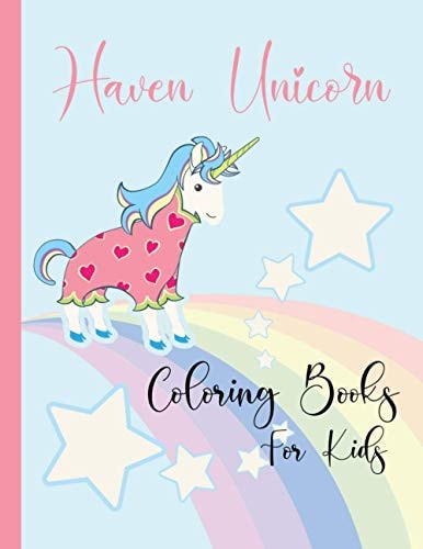 Haven Unicorn Coloring Books for Kids Cute Unicorn Coloring Book for Kids Fun Activity - Beautiful Unicorns for Gift - Funny and Nice Gift for Girls.
