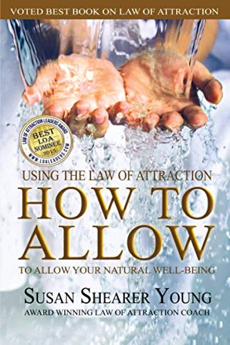 How to Allow Using the Law of Attraction to Allow Your Natural Well-Being