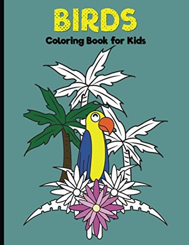 Birds Coloring Book For Kids Adorable Bird Coloring Book for Children, Cute Bird Illustrations for Boys and Girls to Color