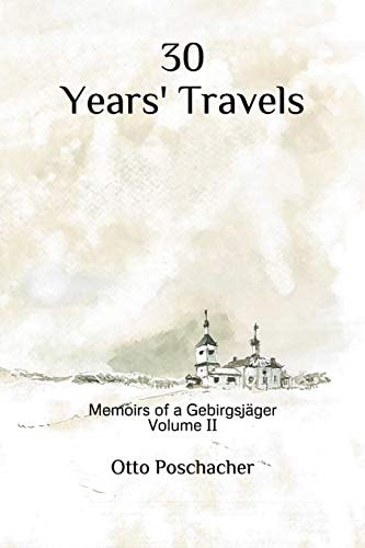 30 Years' Travels Memoirs of a Gebirgsjäger Volume II