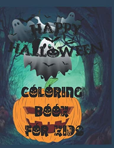 Happy Halloween Coloring Book for Kids Halloween Designs Including Witches, Ghosts, Pumpkins, Haunted Houses, and More! (Kids Halloween Books)
