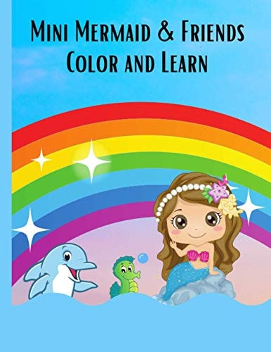Mini Mermaid & Friends Color and Learn Coloring, Alphabet Letters and Number Learning - Color & Learn Activity Book 8.5" X 11"