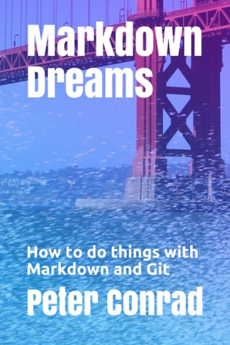 Markdown Dreams How to Do Things with Markdown and Git