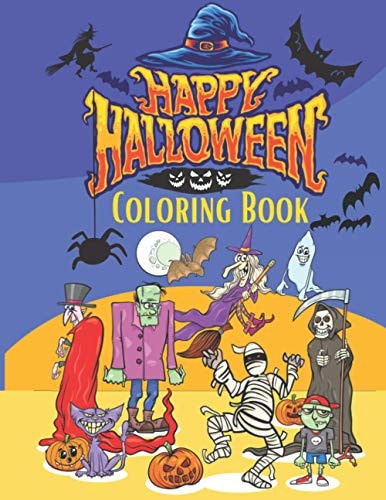 Happy Halloween Coloring Book A Funny, Horror, Scary, Zombie Anti Stress Coloring Activity Workbooks Specially Designed for Kids/Toddler, Preschooler, Kindergartner, School-aged Children, Boys, Girls, Adults & Any Aged Colorists