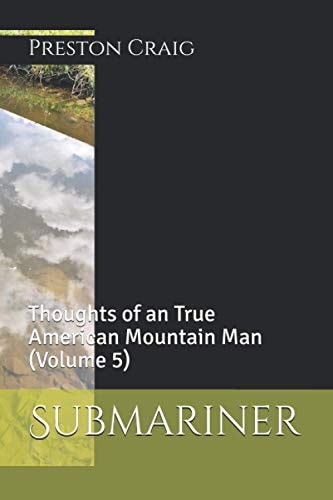 Submariner Thoughts of an True American Mountain Man (Volume 5)