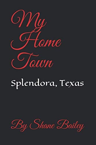 My Home Town Splendora, Texas