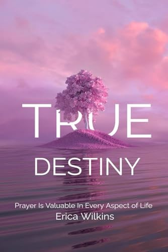 True Destiny Prayer Is Valuable in Every Aspect of Life