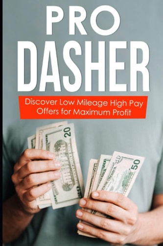 Pro Dasher Discover Low Mileage High Pay Offers for Maximum Profit
