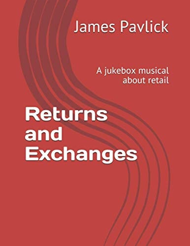 Returns and Exchanges A Jukebox Musical about Retail