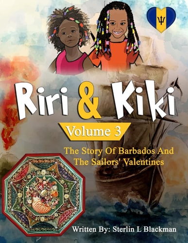 Riri & Kiki The Story of Barbados and the Sailors' Valentines (Volume 3)