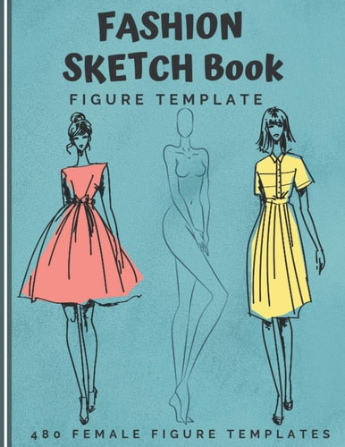 Fashion Sketch Book Figure Template 480 Female Figure Templates to Create Your Own Clothing Line 10 Croqui Styles in 20 Poses A Sketchbook for Artists, Designers, and Fashionistas Xmas Gift
