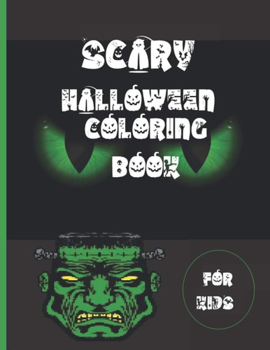 Scary Halloween Coloring Books For Kids Scary and Spooky Halloween Fun Coloring Pages of Designs Ghosts, Pumpkins, Witches, Vampires, More for Adults & Kids More of Practice for Stress Relief & Relaxation