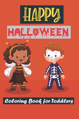 Happy Halloween Coloring Book for Toddlers Spooky Coloring Book for Kids Scary Halloween Monsters, Witches and Ghouls Coloring Pages for Kids to Color, Hours Of Fun Guaranteed!