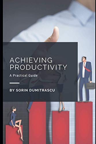 Achieving Productivity A Practical Guide