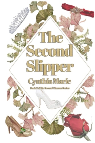 The Second Slipper Book 2 of the Second Chance Series